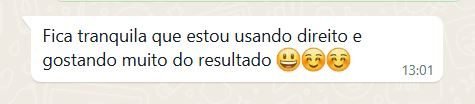 Mensagem de cliente: estou usando direito e gostando muito do resultado